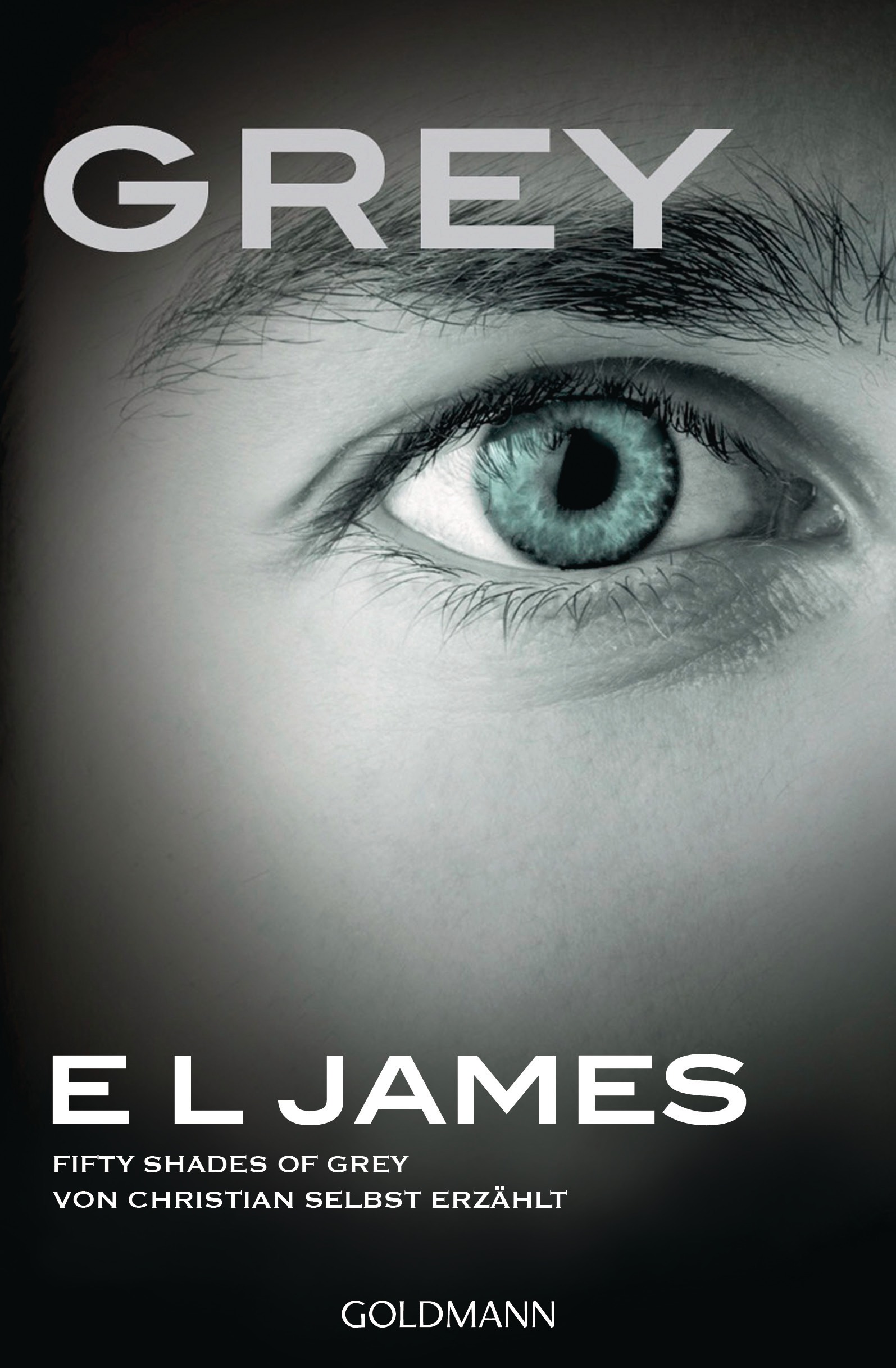 Grey. Fifty Shades of Grey von Christian selbst erzaehlt von E L James
